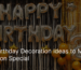 Simple Birthday Decoration Ideas to Make Any Celebration Special